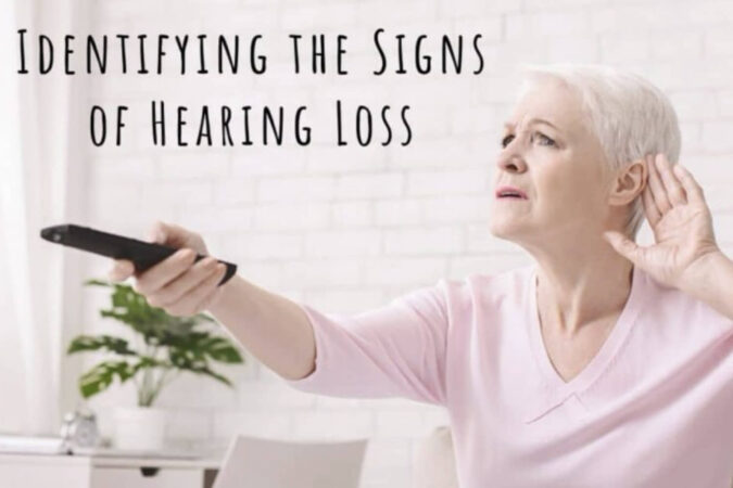 Identifying the Signs of Hearing Loss Identifying the Signs of Hearing Loss